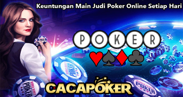 Keuntungan Main Judi Poker Online Setiap Hari